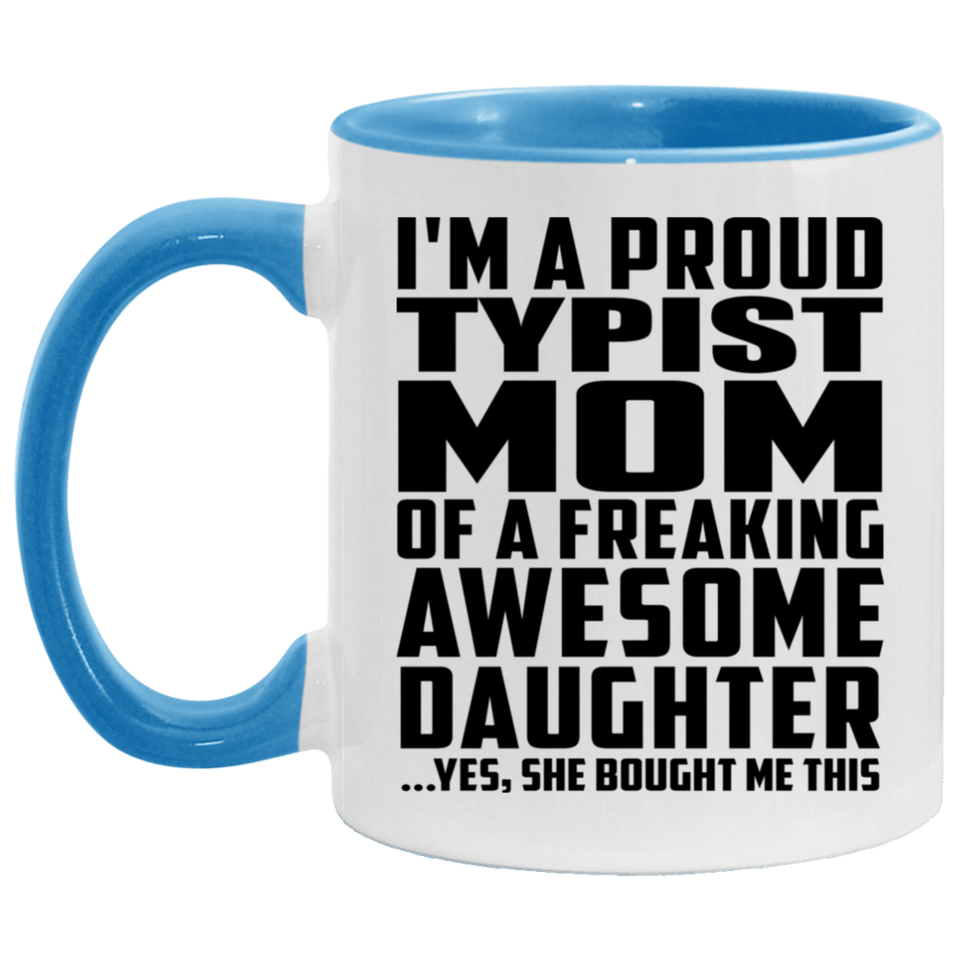 Proud Typist Mom Of Awesome Daughter - 11oz Accent Mug Blue