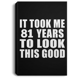 81st Birthday Took Me 81 Years To Look This Good - Canvas Portrait