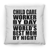 Child Care Worker By Day World's Best Mom By Night - Throw Pillow