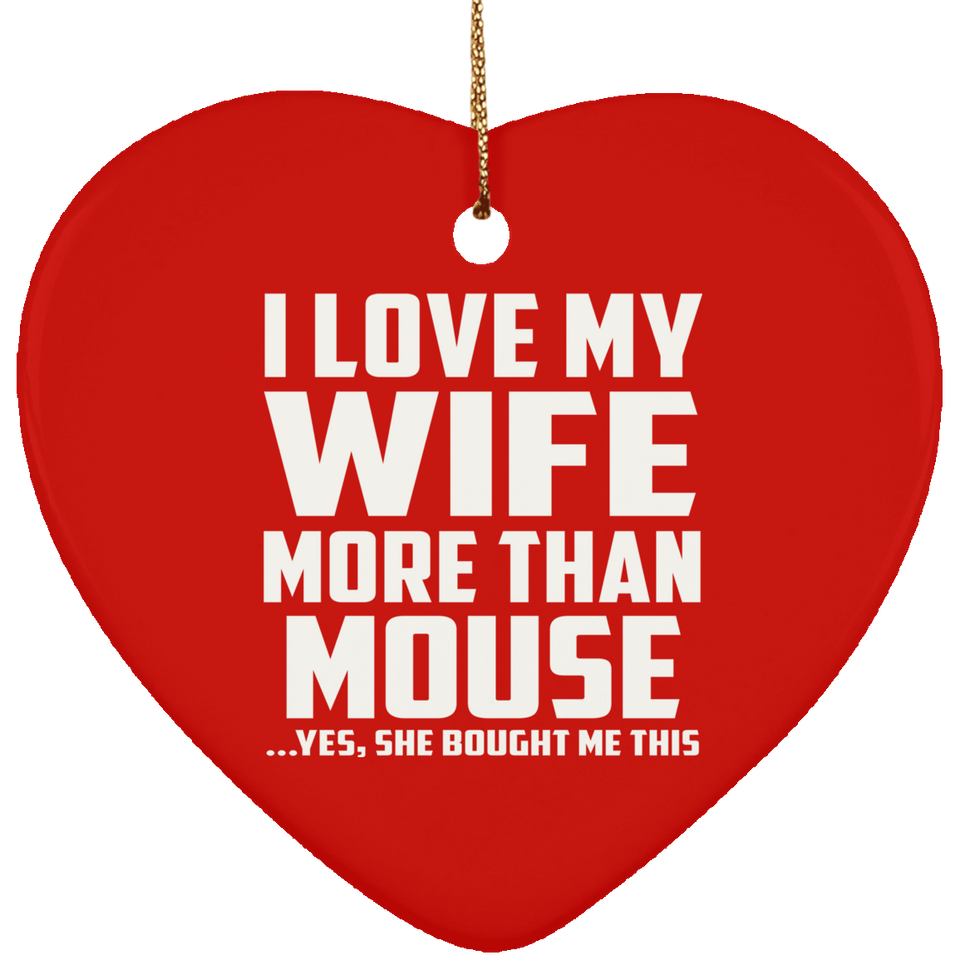 I Love My Wife More Than Mouse - Heart Ornament