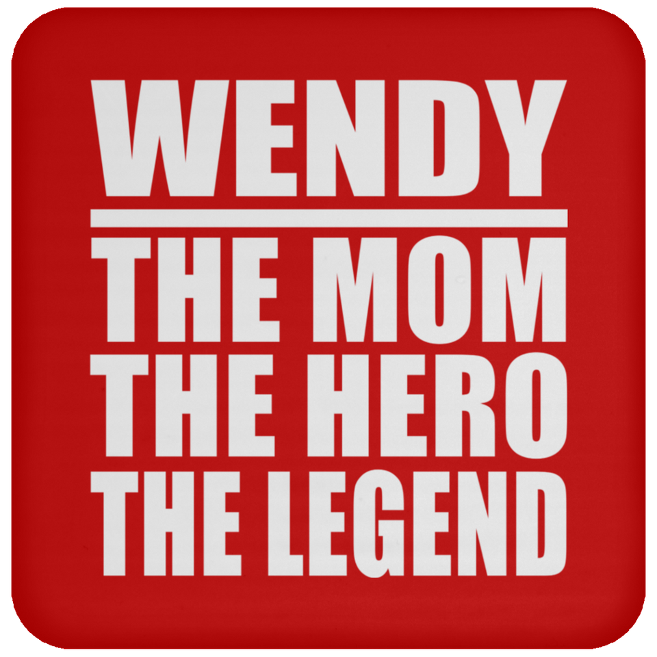 Wendy The Mom The Hero The Legend - Drink Coaster