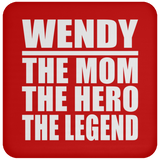 Wendy The Mom The Hero The Legend - Drink Coaster