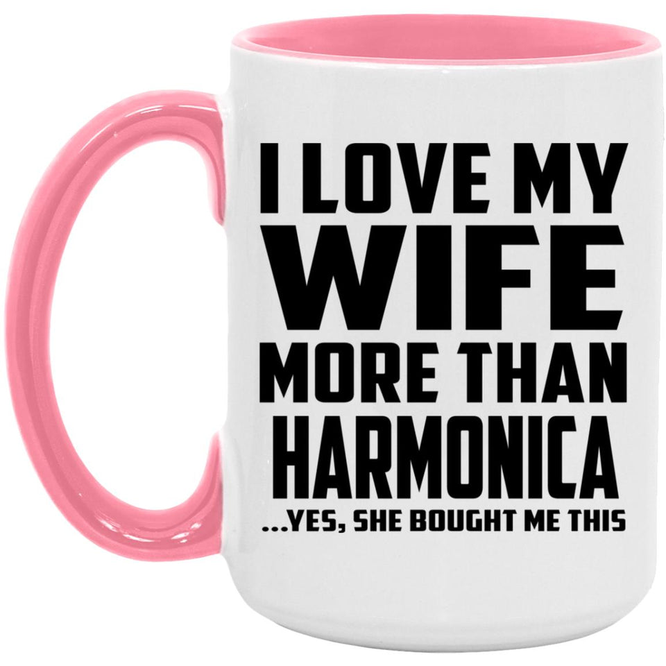 I Love My Wife More Than Harmonica - 15oz Accent Mug Pink