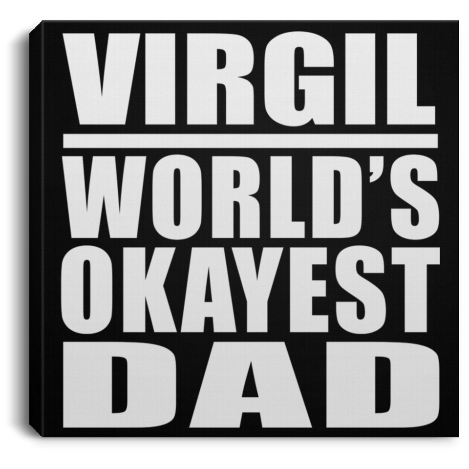 Virgil World's Okayest Dad - Canvas Square
