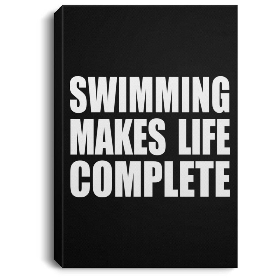Swimming Makes Life Complete - Canvas Portrait