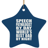Speech Pathologist By Day World's Best Dad By Night - Star Ornament