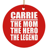 Carrie The Mom The Hero The Legend - Circle Ornament
