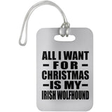 All I Want For Christmas Is My Irish Wolfhound - Luggage Bag Tag