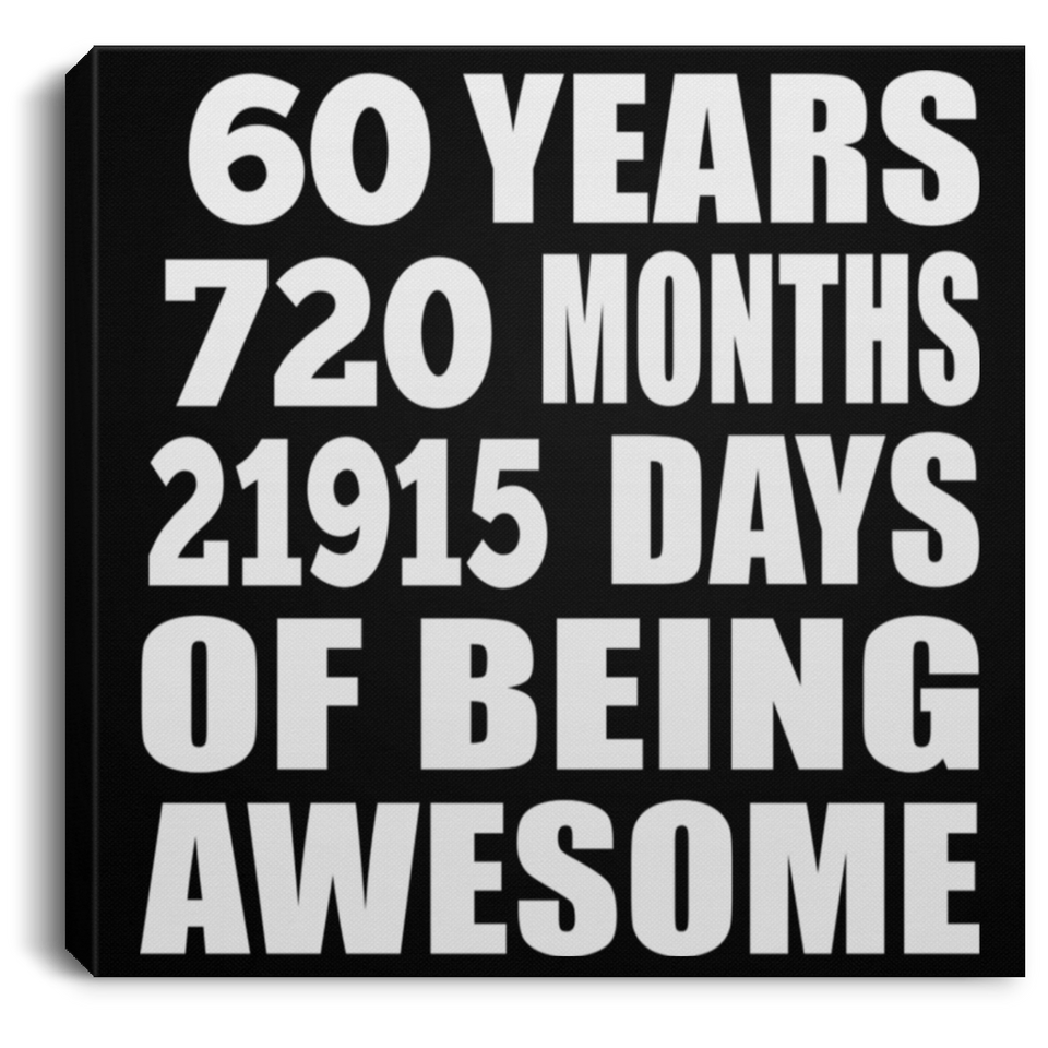 60th Birthday 60 Years 720 Months 21915 Days Of Awesome - Canvas Square