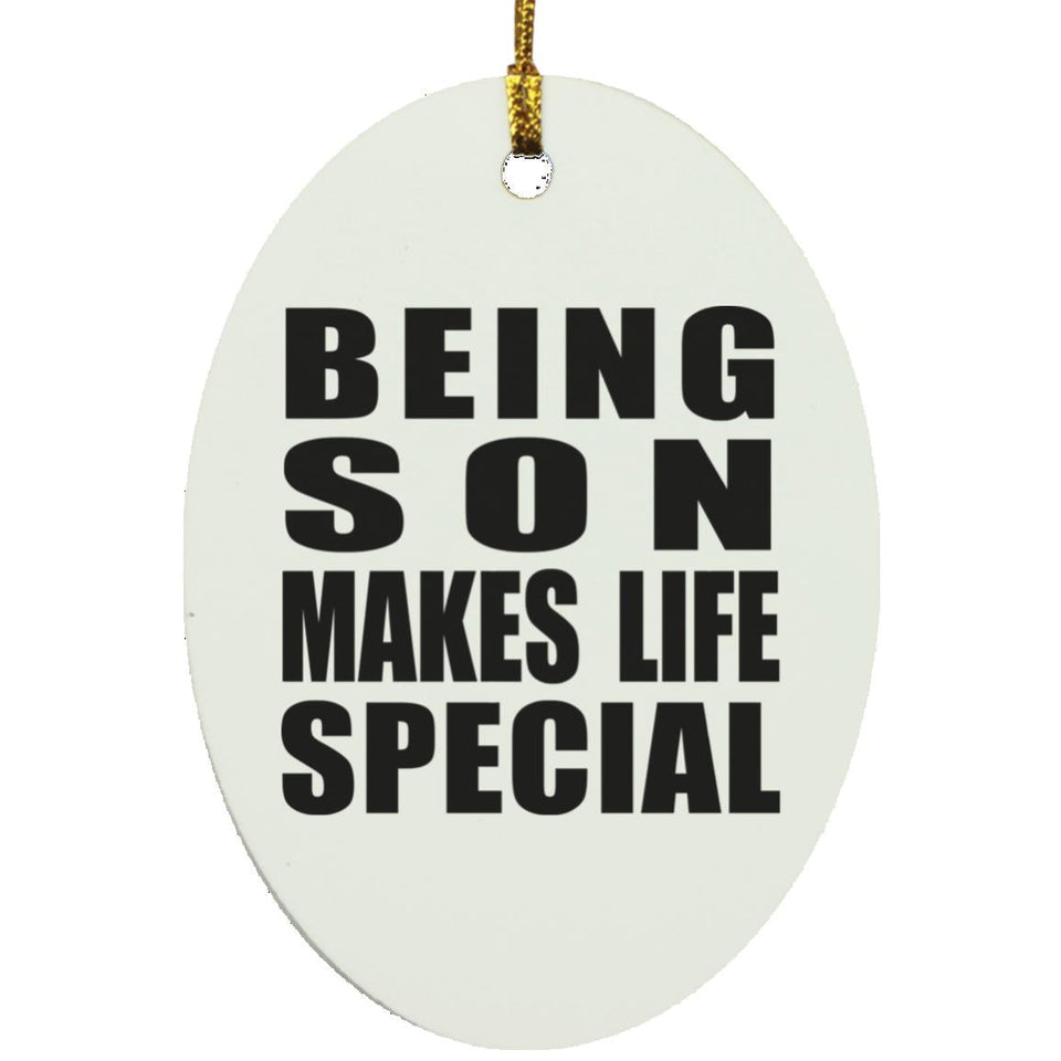 Being Son Makes Life Special - Oval Ornament