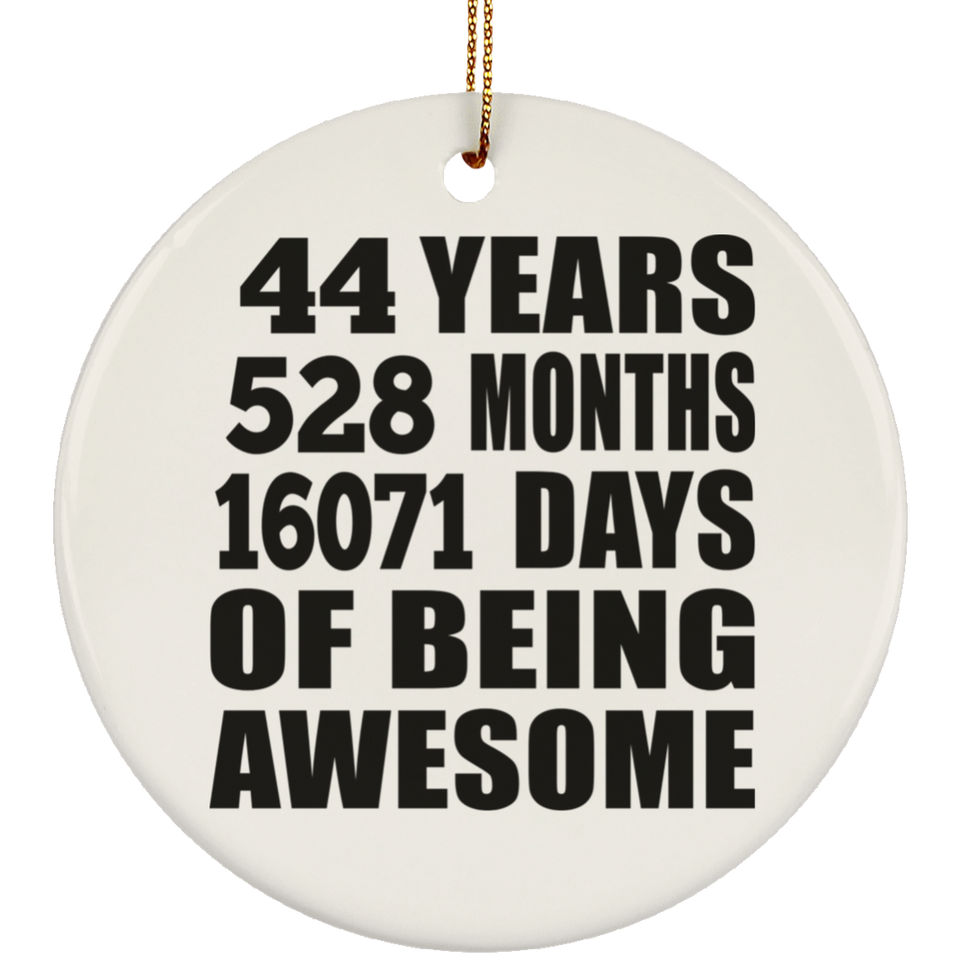 44th Birthday 44 Years 528 Months 16071 Days Of Awesome - Circle Ornament