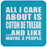 All I Care About Is Coton De Tulear - Drink Coaster