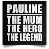 Pauline The Mum The Hero The Legend - Poster Square