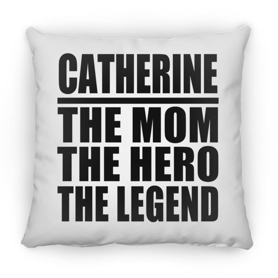 Catherine The Mom The Hero The Legend - Throw Pillow