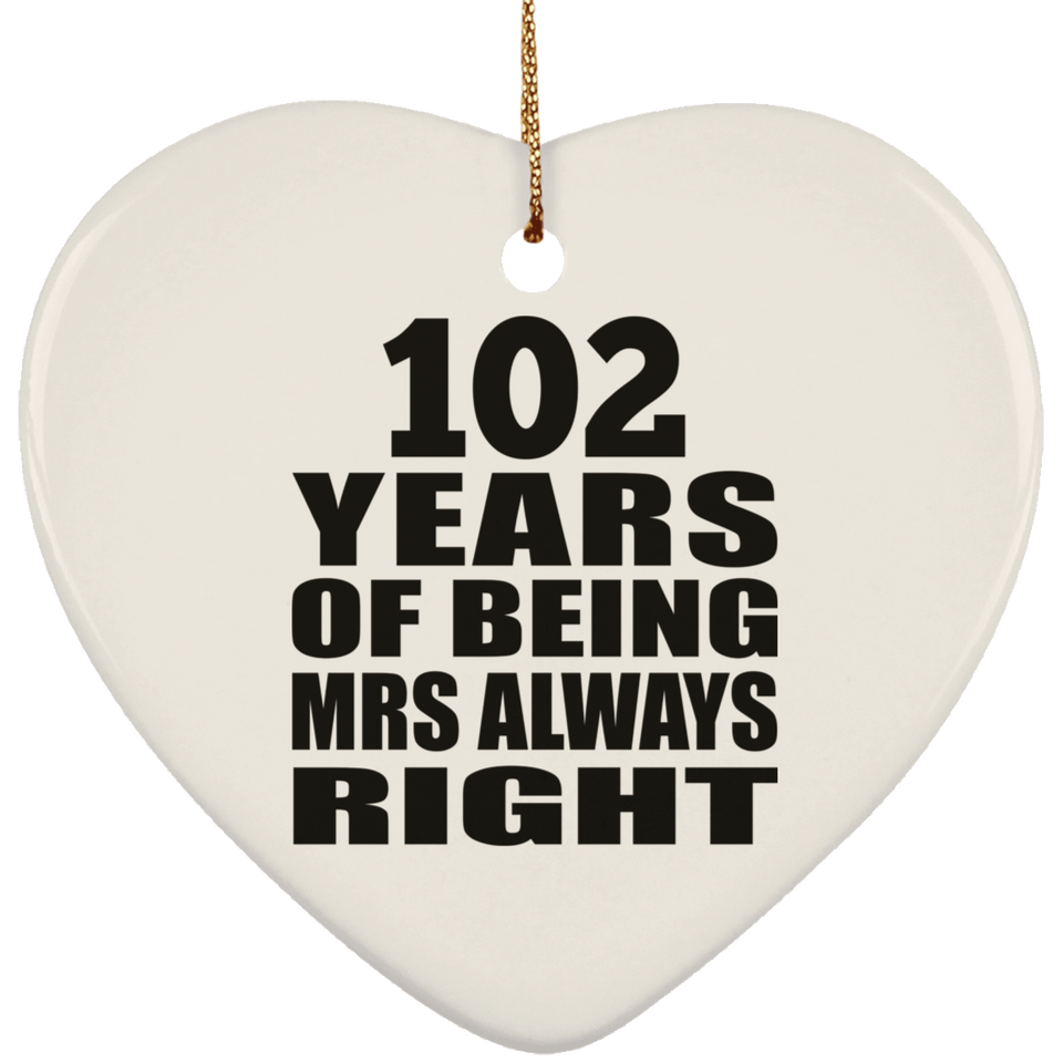 102nd Anniversary 102 Years of Being Mrs Always Right - Heart Ornament