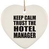 Keep Calm and Trust The Hotel Manager - Heart Ornament