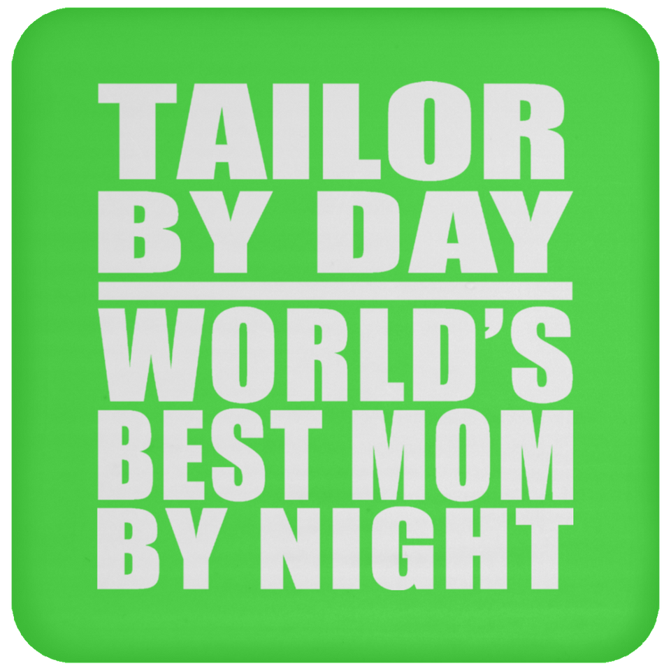 Tailor By Day World's Best Mom By Night - Drink Coaster