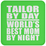 Tailor By Day World's Best Mom By Night - Drink Coaster