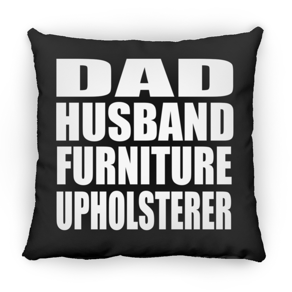 Dad Husband Furniture Upholsterer - Throw Pillow Black