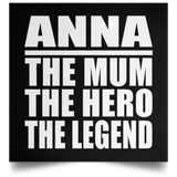 Anna The Mum The Hero The Legend - Poster Square
