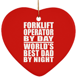 Forklift Operator By Day World's Best Dad By Night - Heart Ornament