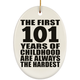 101st Birthday First 101 Years of Childhood Are The Hardest - Oval Ornament