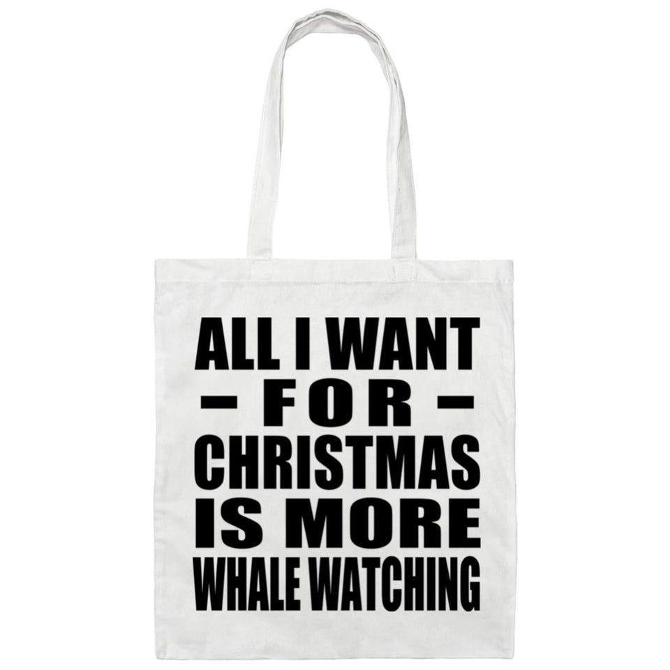 All I Want For Christmas Is More Whale Watching - Tote Bag White