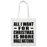 All I Want For Christmas Is More Whale Watching - Tote Bag White