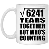 79th Anniversary Square Root of 6241 Years Who's Counting - 11oz Coffee Mug
