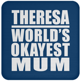 Theresa World's Okayest Mum - Drink Coaster