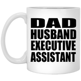 Dad Husband Executive Assistant - 11oz Coffee Mug
