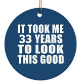 33rd Birthday Took Me 33 Years To Look This Good - Circle Ornament