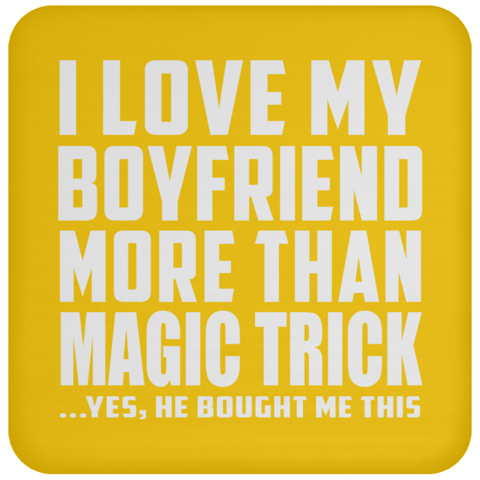I Love My Boyfriend More Than Magic Trick - Drink Coaster