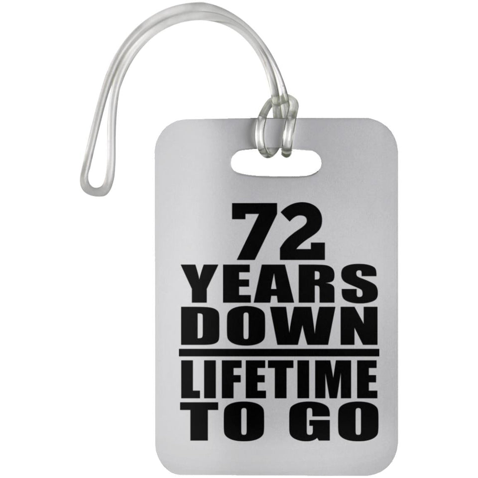 72nd Anniversary 72 Years Down Lifetime To Go - Luggage Bag Tag