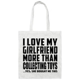 I Love My Girlfriend More Than Collecting Toys - Tote Bag White