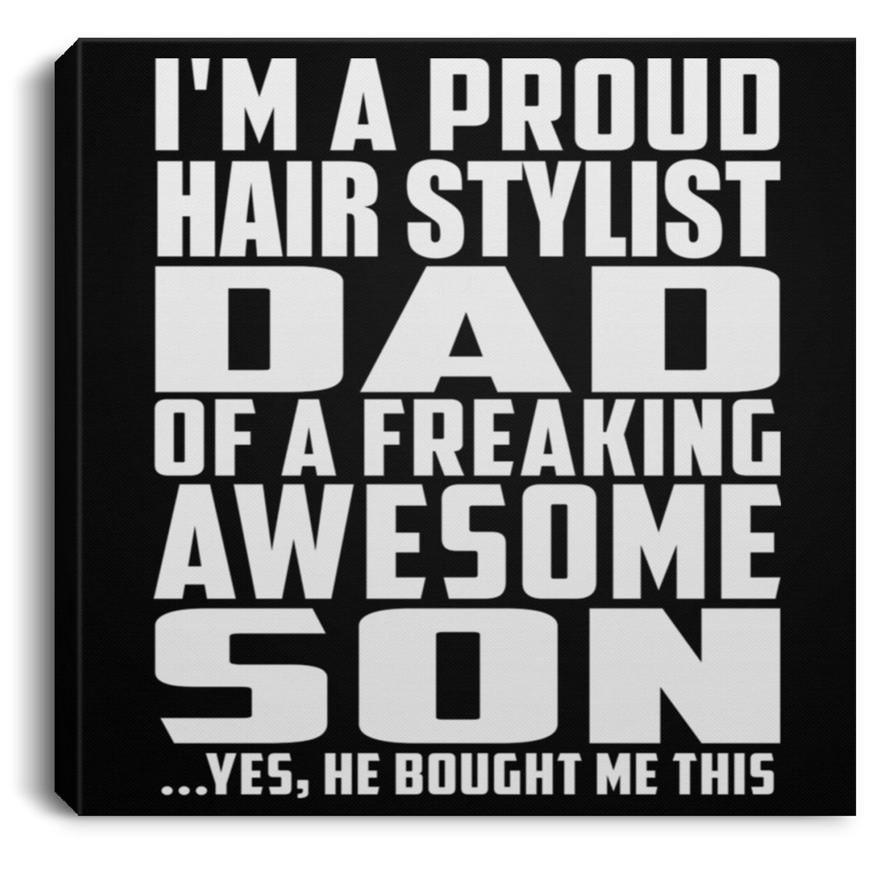 Proud Hair Stylist Dad Of Awesome Son - Canvas Square