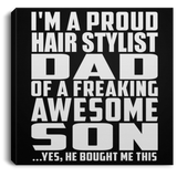 Proud Hair Stylist Dad Of Awesome Son - Canvas Square