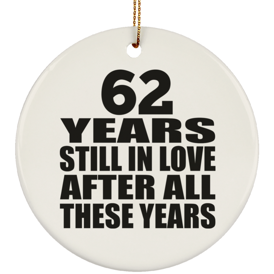 62nd Anniversary 62 Years Still In Love After These Years - Circle Ornament