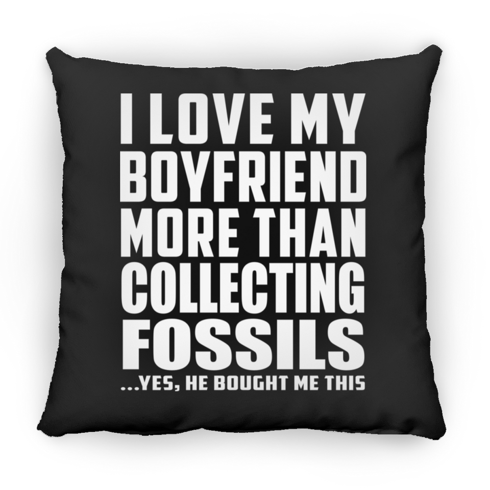 I Love My Boyfriend More Than Collecting Fossils - Throw Pillow Black