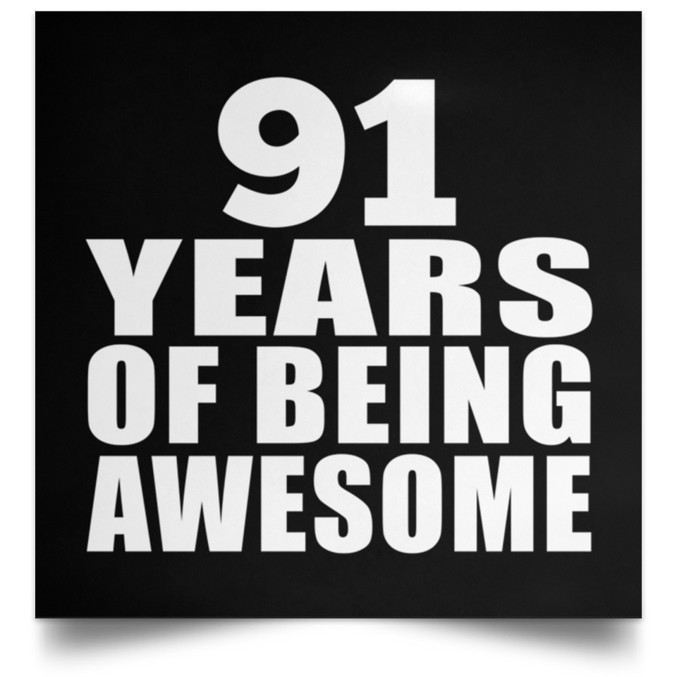 91st Birthday 91 Years Of Being Awesome - Poster Square