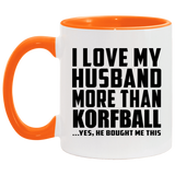 I Love My Husband More Than Korfball - 11oz Accent Mug Orange