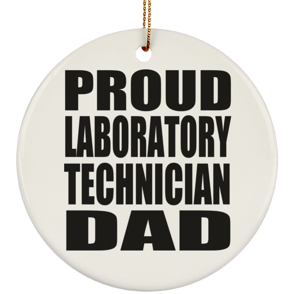 Proud Laboratory Technician Dad - Circle Ornament
