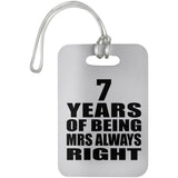 7th Anniversary 7 Years of Being Mrs Always Right - Luggage Bag Tag