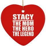 Stacy The Mom The Hero The Legend - Heart Ornament