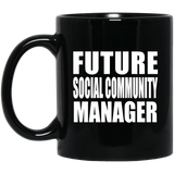 Future Social Community Manager - 11oz Coffee Mug Black