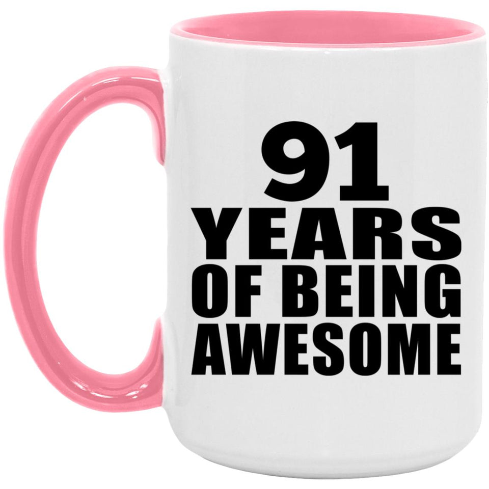 91st Birthday 91 Years Of Being Awesome - 15oz Accent Mug Pink