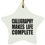 Calligraphy Makes Life Complete - Star Ornament