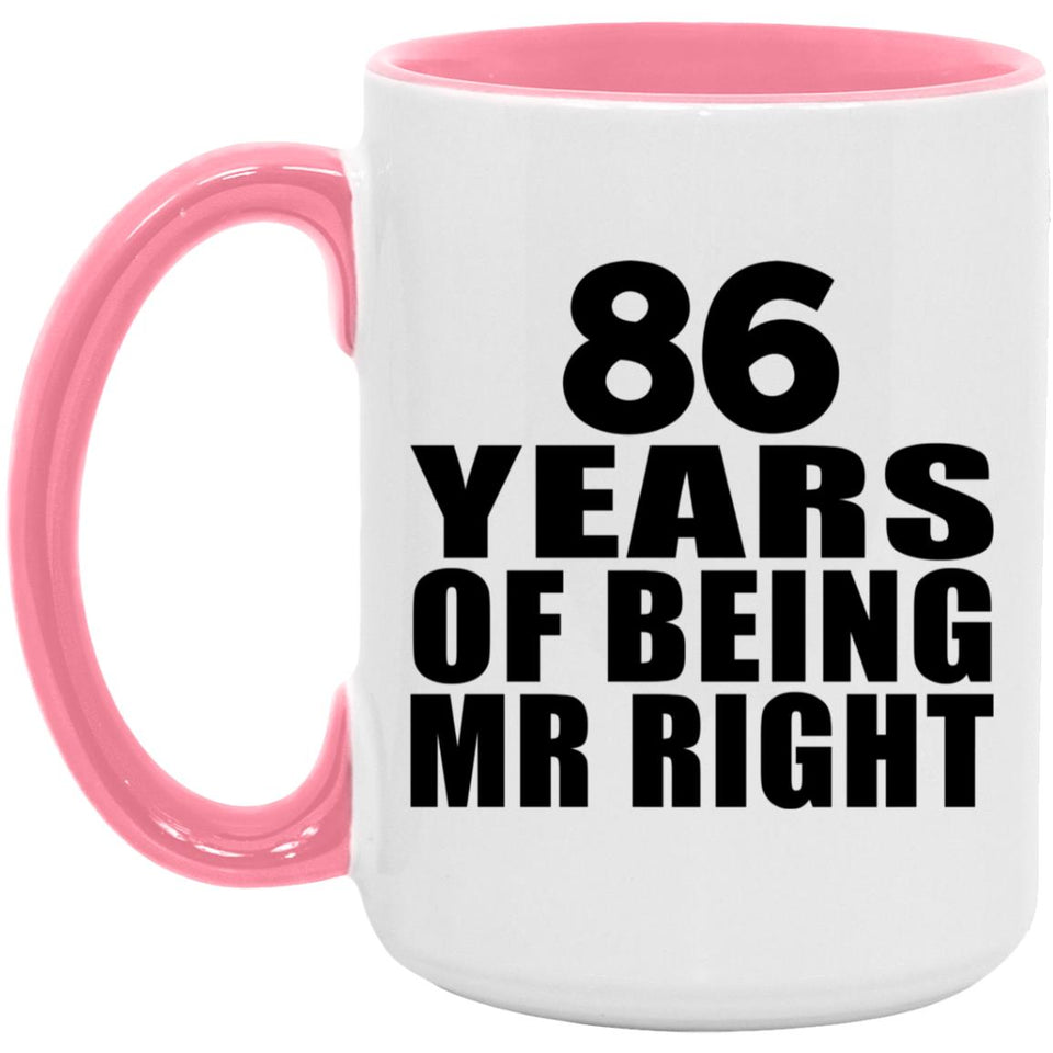 86th Anniversary 86 Years Of Being Mr Right - 15oz Accent Mug Pink