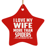 I Love My Wife More Than Spiders - Star Ornament