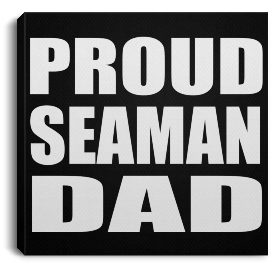 Proud Seaman Dad - Canvas Square